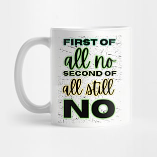 First of all no second of all still no Mug